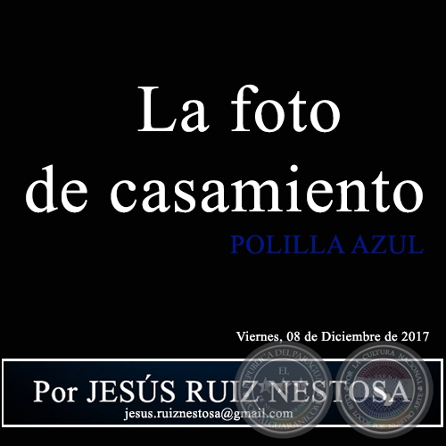 La foto de casamiento - POLILLA AZUL - Por JESÚS RUIZ NESTOSA - Viernes, 08 de Diciembre de 2017